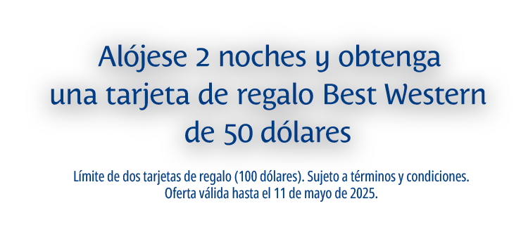 Alójese 2 noches y obtenga una tarjeta de regalo Best Western de 50 dólares
